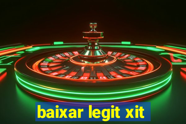 baixar legit xit